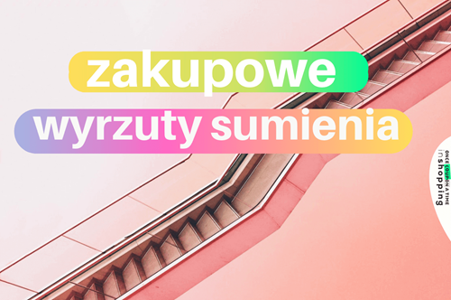 zakupowe wyrzuty sumienia